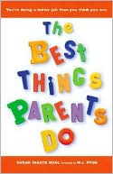 The Best Things Parents Do: Ideas and Insights from Real-World Parents