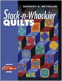 Stack-n-Whackier Quilts