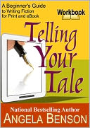 Telling Your Tale Workbook: A Beginner's Guide to Writing Fiction for Print and eBook