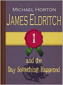 James Eldritch and the Day Something Happened