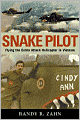 Snake Pilot: Flying the Cobra Attack Helicopter in Vietnam