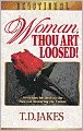 Woman, Thou Art Loosed!: Healing the Wounds of the Past