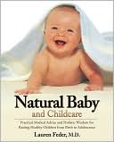 Natural Baby and Childcare: Practical Medical Advice and Holistic Wisdom for Raising Healthy Children