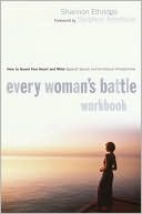 Every Woman's Battle Workbook: How to Guard Your Heart and Mind against Sexual and Emotional Compromise