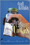 Dirty Sugar Cookies: Culinary Observations, Questionable Taste