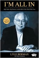 I'M All In!: Lyle Berman and the Birth of the World Poker Tour