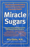 Miracle Sugars: The Glyconutrient Link to Disease Prevention and Improved Health