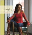 YarnPlay: Colorful Techniques and Projects for the Creative Knitter