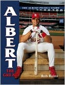 Albert the Great: The Albert Pujols Story