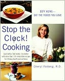 Stop the Clock! Cooking: Defy Aging -- Eat the Foods You Love