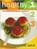 Healthy 1-2-3: The Ultimate Three-Ingredient Cookbook, Fat-Free, Low Fat, Low Calorie
