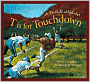 T Is for Touchdown: A Football Alphabet