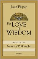 For Love of Wisdom: Essays on the Nature of Philosophy