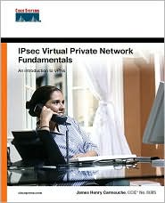 IPsec Virtual Private Network Fundamentals, (1587052075), James Henry ...