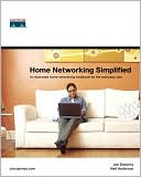 Home Networking Simplified: An Illustrated Home Networking Handbook for the Everyday User
