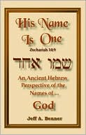 His Name is One: An Ancient Hebrew Perspective on the Names of God