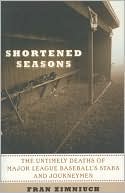 Shortened Seasons: The Untimely Deaths of Major League Baseball's Stars and Journeymen