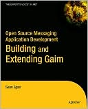 Open Source Messaging Application Development: Building and Extending Gaim