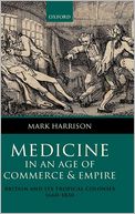 Medicine in an age of Commerce and Empire: Britain and its Tropical Colonies 1660-1830