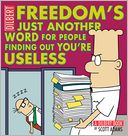 Freedom's Just Another Word for People Finding Out You're Useless: A Dilbert Book