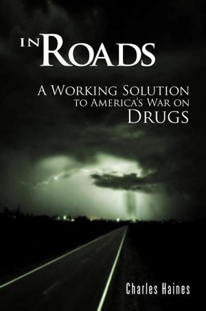 In Roads: A Working Solution to America's War on Drugs