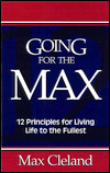 Going for the Max!: 12 Principles for Living Life to the Fullest