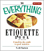 The Everything Etiquette Book: A Modern-Day Guide to Good Manners