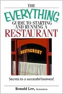 Everything Guide to Starting and Running a Restaurant: Secrets to a Successful Business!