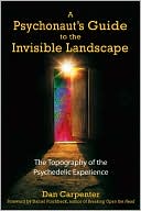 Psychonaut's Guide to the Invisible Landscape: The Topography of the Psychedelic Experience