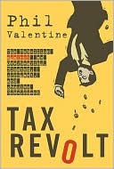 Tax Revolt: The Rebellion Against an Overbearing, Bloated, Arrogant, and Abusive Government