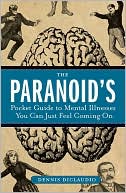 Paranoid's Pocket Guide to Mental Illnesses You Can Just Feel Coming On