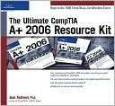The Ultimate CompTIA A+ 2006 Resource Kit
