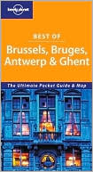 Lonely Planet: Best of Brussels, Bruges, Antwerp & Ghent