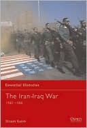 The Iran-Iraq War 1980-1988 (Essential Histories Series)