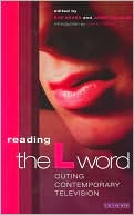 Reading the L Word: Outing Contemporary Television (Reading Contemporary Television Series)