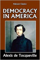 Democracy in America by Alexis de Tocqueville