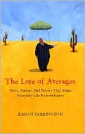 The Lore of Averages: Facts, Figures and Stories That Make Everyday Life Extraordinary
