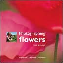 Photographing Flowers: Inspiration, Equipment, Technique