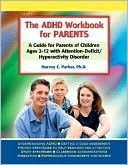 ADHD Workbook for Parents: A Guide for Parents of Children Ages 2-12 with Attention-Deficit/Hyperactivity Disorder