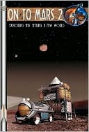 On to Mars 2 Volume 2: Exploring and Settling a New World