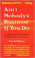 Ain't Nobody's Business If You Do: The Absurdity of Consensual Crimes in a Free Society