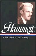 Dashiell Hammett: Crime Stories and Other Writings (Library of America)