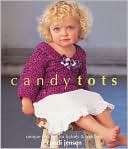 Candy Tots: Unique Crochet for Babies and Toddlers