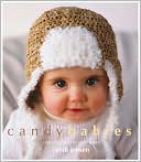 Candy Babies: Cute Crochet For Wee Ones