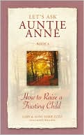 Let's Ask Auntie Anne: How to Raise a Trusting Child(Let's Ask Auntie Anne Series, Book 4)