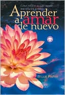 Aprender a amar de nuevo: Como rehacer tu vida cuando una relacion termina