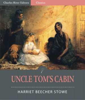 Uncle Tom's Cabin, or Life Among the Lowly (Illustrated)