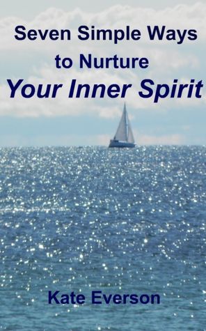 Seven Simple Ways to Nurture Your Inner Spirit
