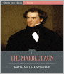The Marble Faun: All Volumes (Illustrated)