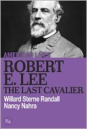 Robert E. Lee: The Last Cavalier